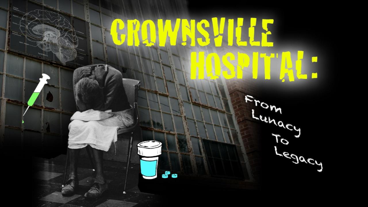 Crownsville Hospital: From Lunacy To Legacy (2018)