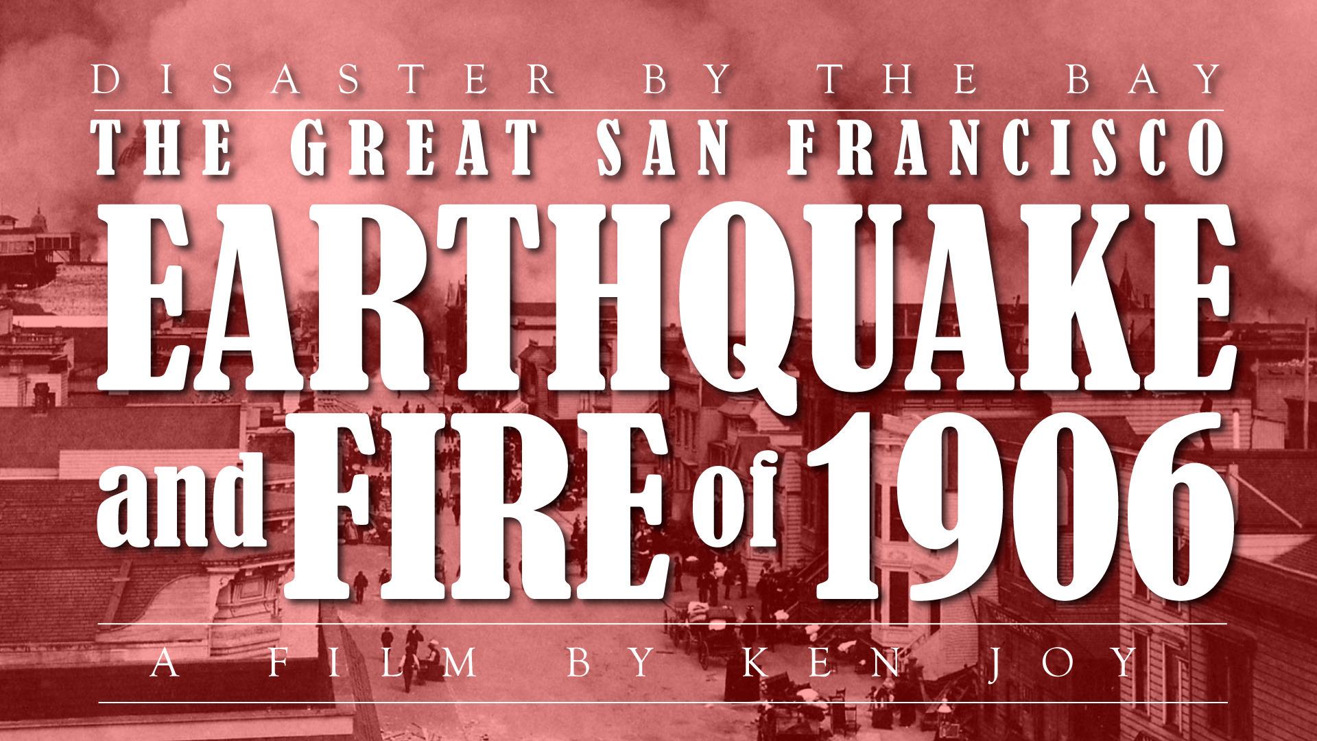 Disaster by the Bay: The Great San Francisco Earthquake and Fire of 1906 (2019)