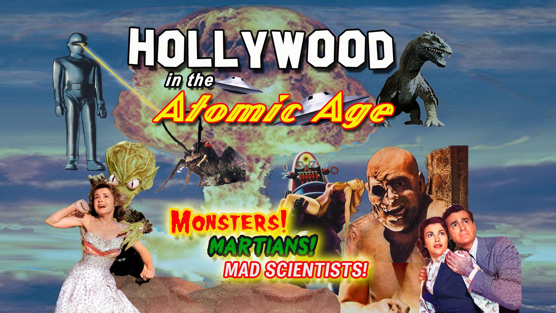 Hollywood in the Atomic Age - Monsters! Martians! Mad Scientists! (2021)