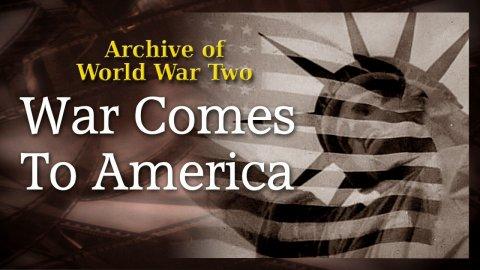 Archive of WWII: War Comes To America (1942)