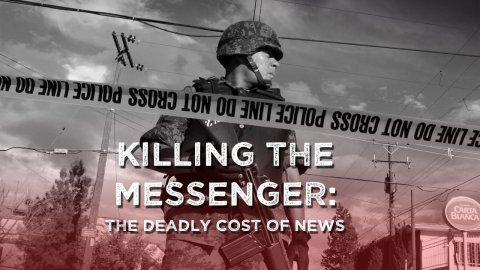 Killing the Messenger: The Deadly Cost of News (2013)