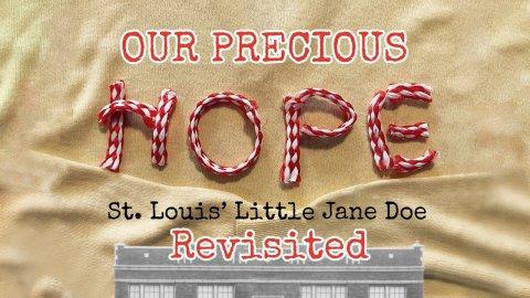 Our Precious Hope: St. Louis' Little Jane Doe Revisited (2022)