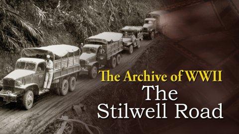 The Archive of WWII: The Stilwell Road (1945)